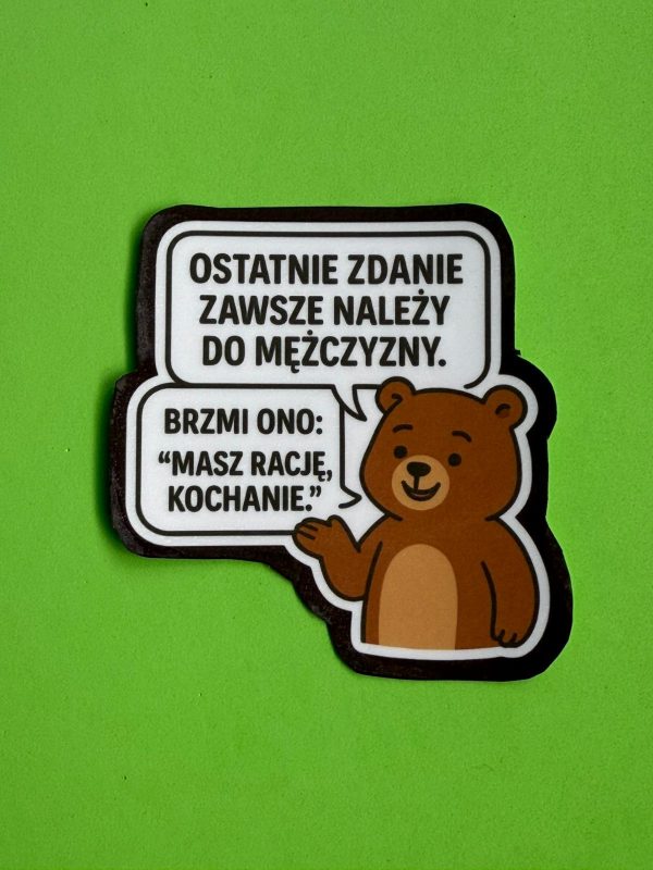 Naklejka "Ostatnie zdanie zawsze należy do mężczyzny. Masz rację kochanie"