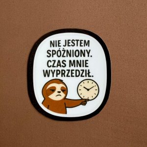 Naklejka "Nie jestem spóźniony. Czas mnie wyprzedził"