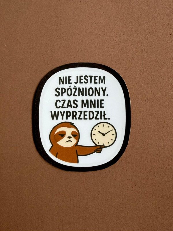Naklejka "Nie jestem spóźniony. Czas mnie wyprzedził"