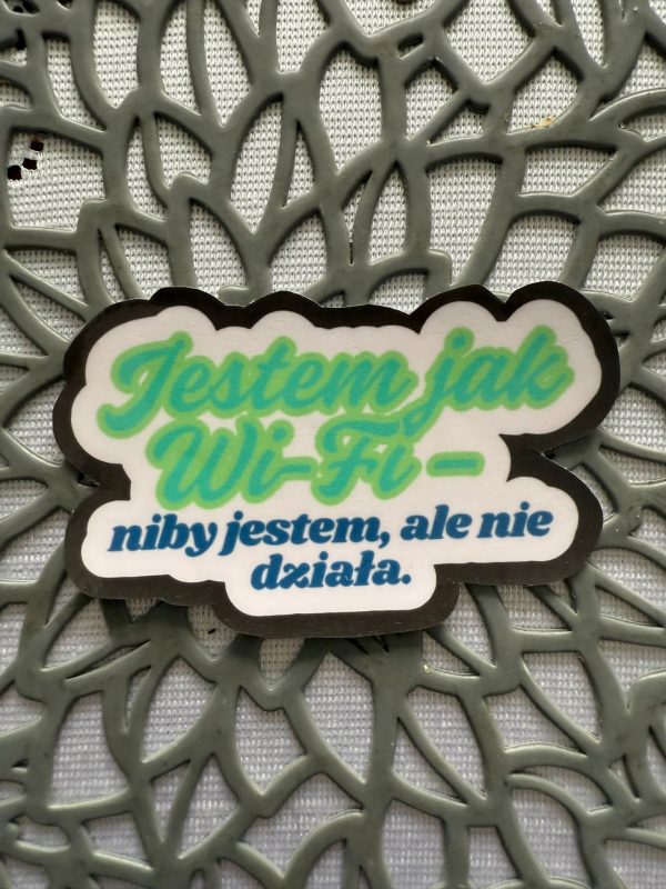 Naklejka / Napis "Jestem jak WI-Fi - niby jestem ale nie działa" - obrazek 2