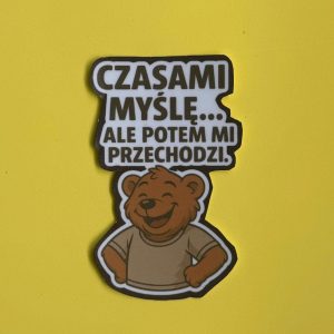 Naklejka "Czasami myślę... ale potem mi przechodzi."