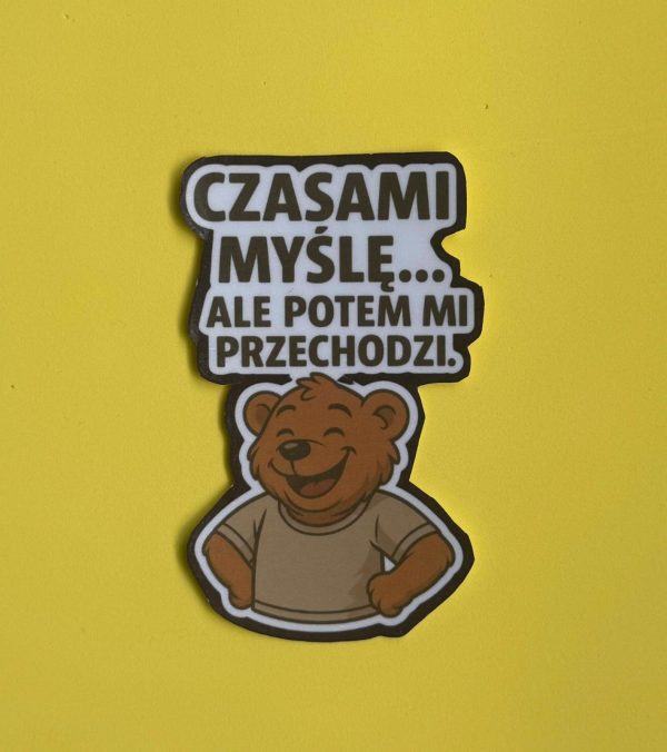 Naklejka "Czasami myślę... ale potem mi przechodzi."