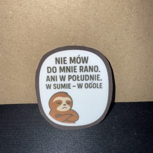 Naklejka "Nie mów do mnie rano. Ani w południe. W sumie - w ogóle"