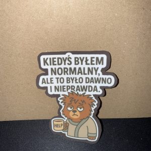 Naklejka "Kiedyś byłem normalny, ale to było dawno i nieprawda"