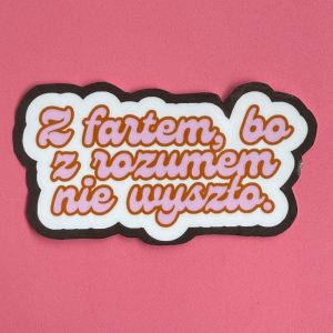 Naklejka / Napis "Z fartem, bo z rozumem nie wyszło."