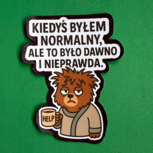 Naklejka "Kiedyś byłem normalny, ale to było dawno i nieprawda"