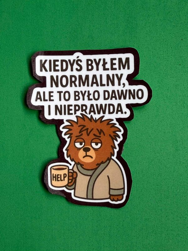 Naklejka "Kiedyś byłem normalny, ale to było dawno i nieprawda"