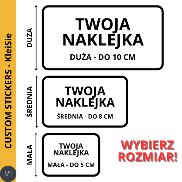 Naklejka z Twoją grafiką – rozmiary: MAŁY / ŚREDNI / DUŻY / Custom / Personalizowana - obrazek 2