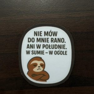 Naklejka "Nie mów do mnie rano. Ani w południe. W sumie - w ogóle"