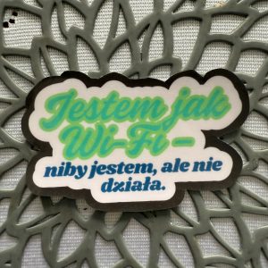 Naklejka / Napis "Jestem jak WI-Fi - niby jestem ale nie działa"